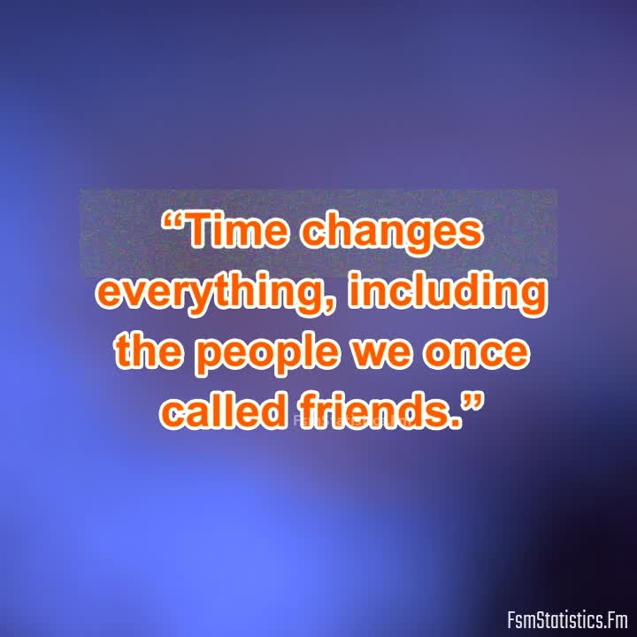 FRIENDS BECOME STRANGERS QUOTES –