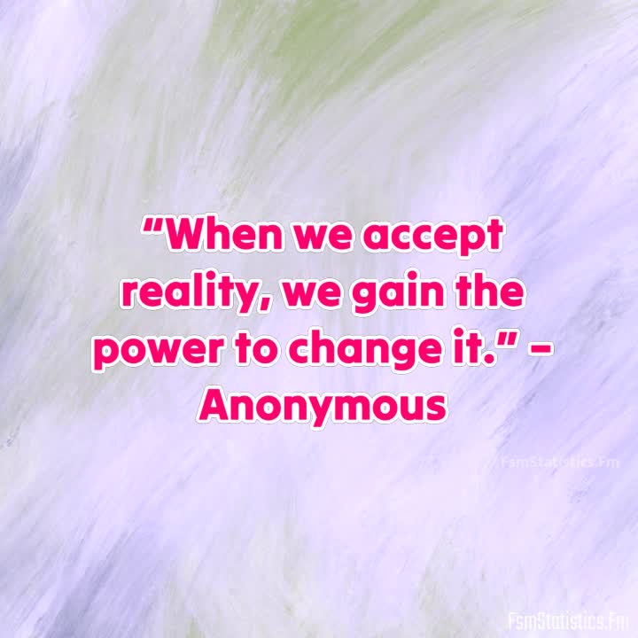 QUOTES ABOUT ACCEPTING REALITY – Fsmstatistics.fm