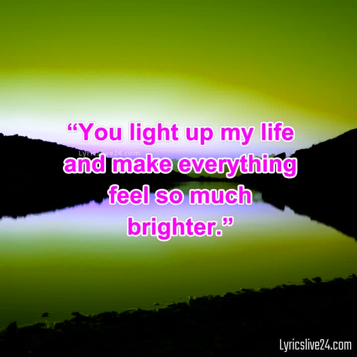 YOU LIGHT UP MY LIFE QUOTES –