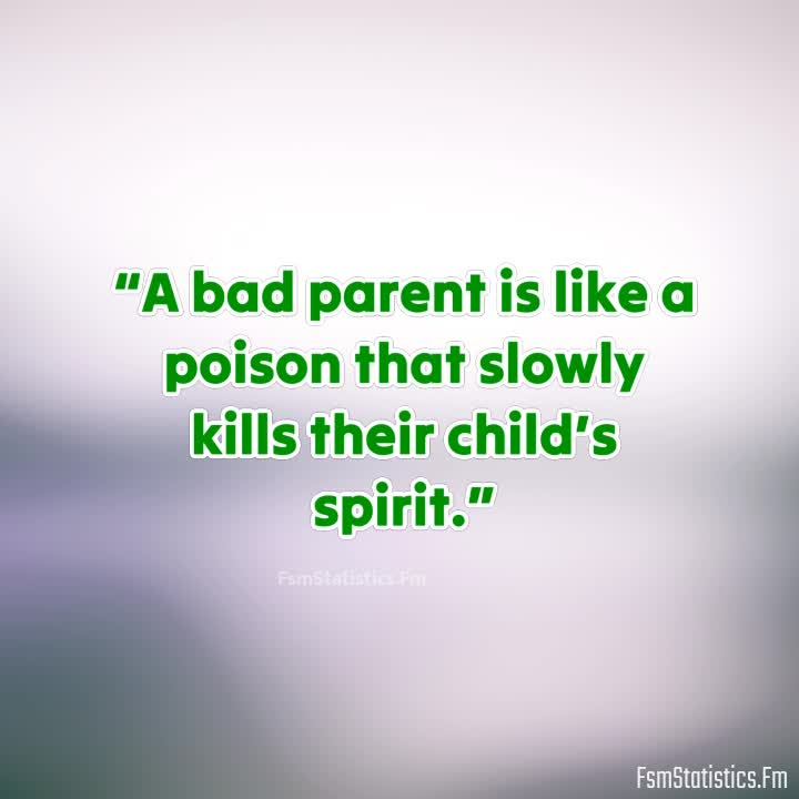 QUOTES ON BAD PARENTS – Fsmstatistics.fm