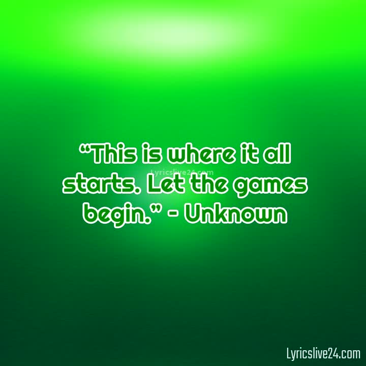 Let's Start the Game Quotes - Motivation and Love