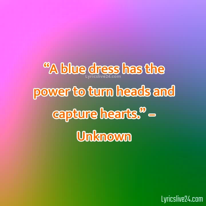 BLUE DRESS QUOTES –